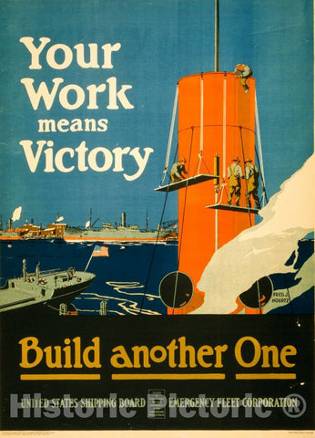 Vintage Poster -  Your Work Means Victory -  Build Another one -  Fred J. Hoertz ; Ketterlinus Phila., Historic Wall Art