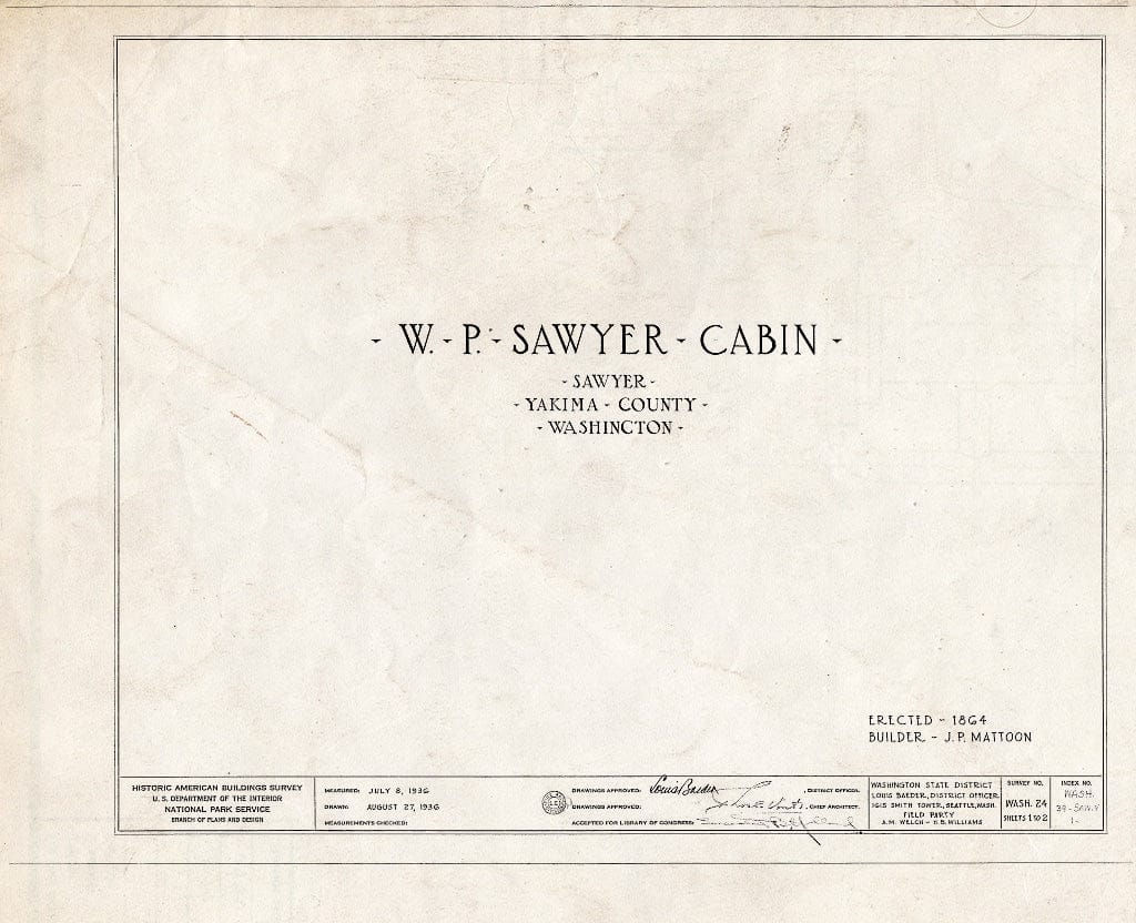 Blueprint HABS WASH,39-Saw.V,1- (Sheet 0 of 2) - W. P. Sawyer Cabin, Sawyer, Yakima County, WA