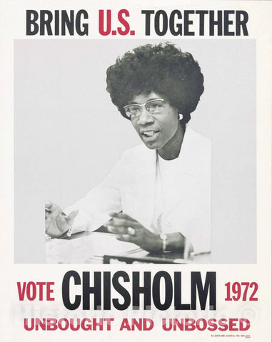 Vintage Poster -  Bring U.S. Together Vote Chisholm 1972, unbought and unbossed., Historic Wall Art