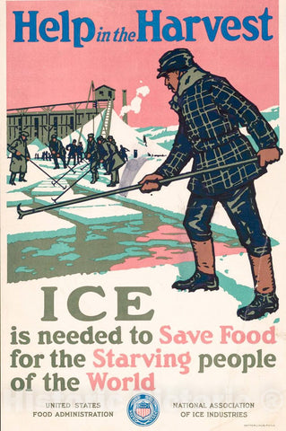 Vintage Poster -  Help in The Harvest ice is Needed to Save Food for The Starving People of The World -  [Sponsored by] United States Food Administration, Historic Wall Art