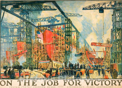 Vintage Poster -  On The Job for Victory United States Shipping Board, Emergency Fleet Corporation -  Jonas Lie ; The W.F. Powers Co. Litho, N.Y., Historic Wall Art
