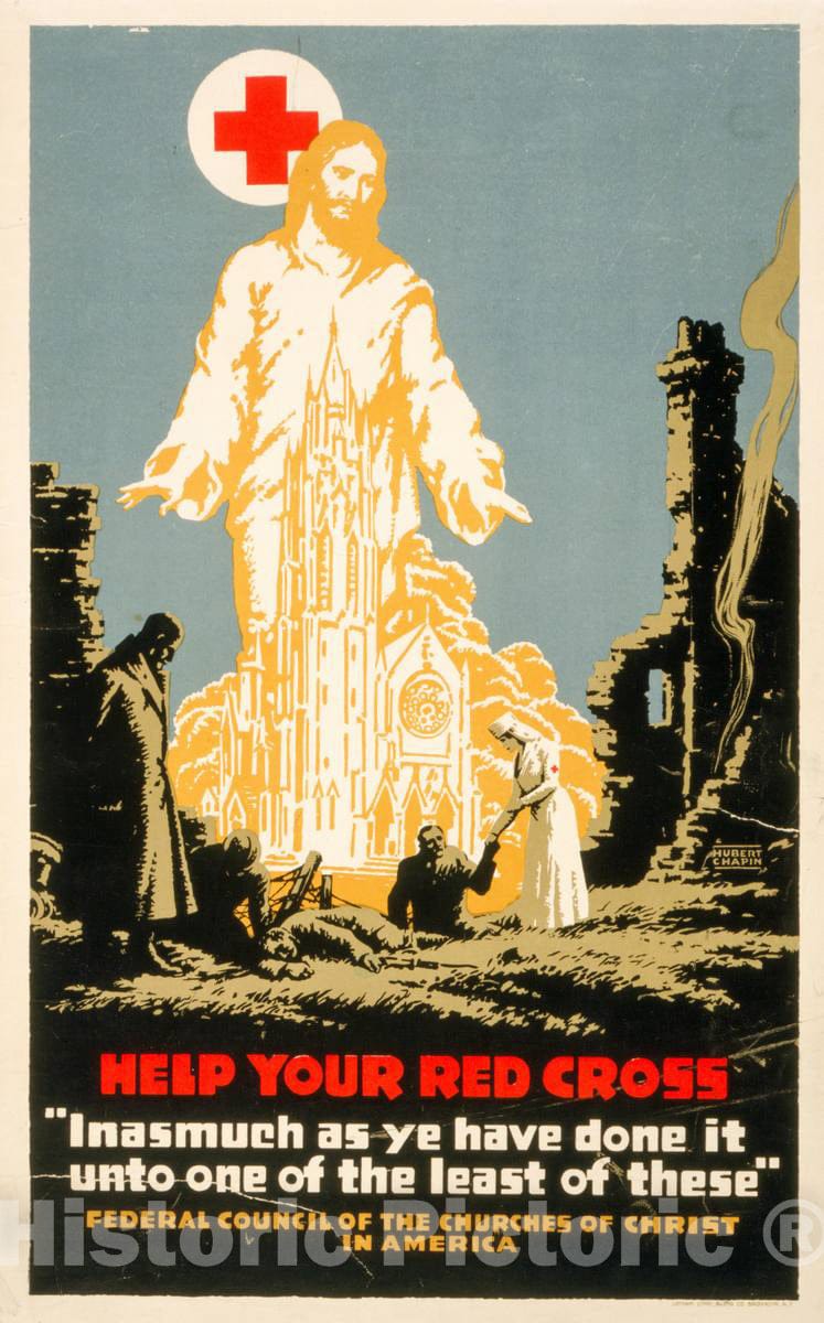 Vintage Poster -  Help Your Red Cross Inasmuch as ye Have Done it Unto one of The Least of These  -  Hubert Chapin ; Latham Litho & Printing Co. Brooklyn, N.Y., Historic Wall Art