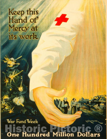 Vintage Poster -  Keep This Hand of Mercy at its Work one Hundred Million Dollars : War Fund Week  -  P.G. Morgan., Historic Wall Art