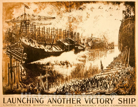 Vintage Poster -  Launching Another Victory Ship United States Shipping Board, Emergency Fleet Corporation -  Ioseph Pennell del; Ketterlinus Phila. imp., Historic Wall Art