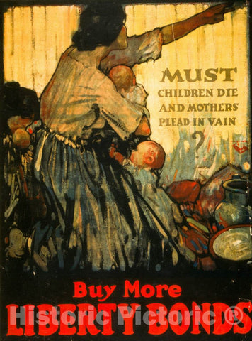Vintage Poster -  Must Children die and Mothers Plead in vain? Buy More Liberty Bonds -  The Sackett & Wilhelms Corporation N.Y., Historic Wall Art