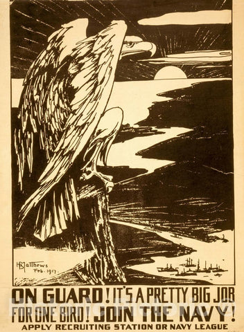 Vintage Poster -  On Guard! It's a Pretty Big Job for one Bird! Join The Navy! -  H. B. Matthews Feb. 1917., Historic Wall Art