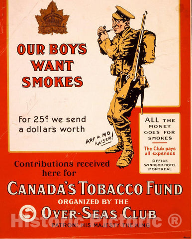 Vintage Poster -  Our Boys Want Smokes. for 25 Cents we Send a Dollars Worth. Contributions Received here for Canada's Tobacco Fund, Organized by The Over - Seas Club, Historic Wall Art