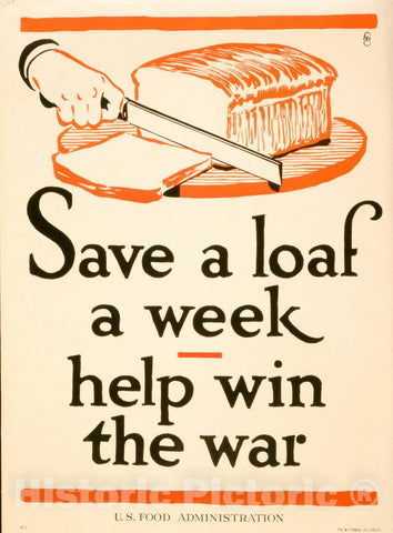 Vintage Poster -  Save a loaf a Week -  Help Win The war -  fgc ; The W. F. Powers Co. Litho, N.Y., Historic Wall Art
