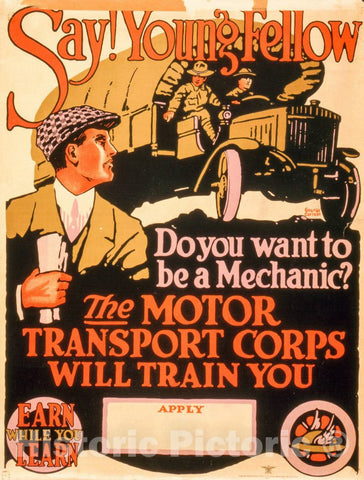 Vintage Poster -  Say! Young Fellow, do You Want to be a Mechanic? The Motor Transport Corps Will Train You. Earn While You Learn -  George Carlson., Historic Wall Art