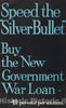 Vintage Poster -  Speed The Silver Bullet. Buy The New Government war Loan -  4 1 2 per Cent per annum, Historic Wall Art