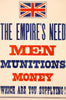 Vintage Poster -  The Empire's Need. Men, munitions, Money. Which are You Supplying!, Historic Wall Art