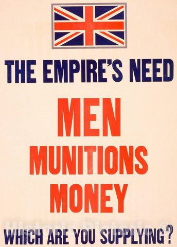 Vintage Poster - The Empire's Need. Men, munitions, Money. Which are You Supplying? 1, Historic Wall Art