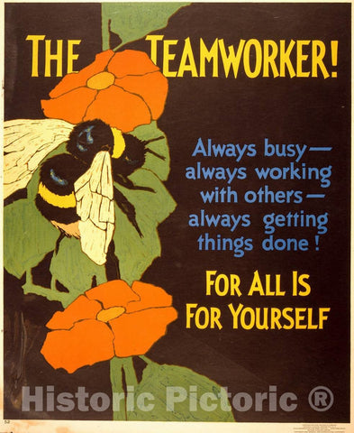 Vintage Poster -  The teamworker! Always Busy -  Always Working with Others -  Always Getting Things Done! for All is for Yourself., Historic Wall Art