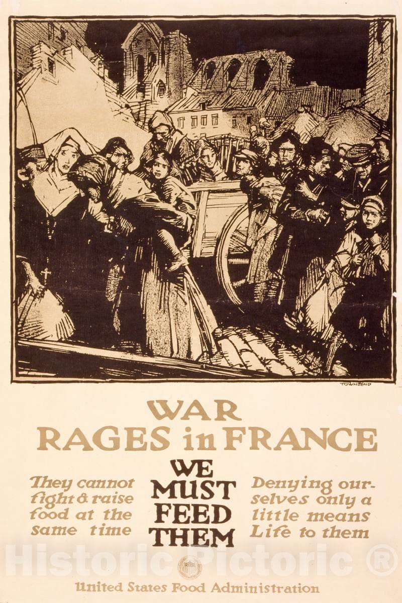 Vintage Poster -  War Rages in France -  We Must Feed Them -  Townsend., Historic Wall Art