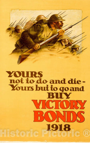 Vintage Poster -  Yours not to do and die -  Yours but to go and Buy Victory Bonds, Historic Wall Art