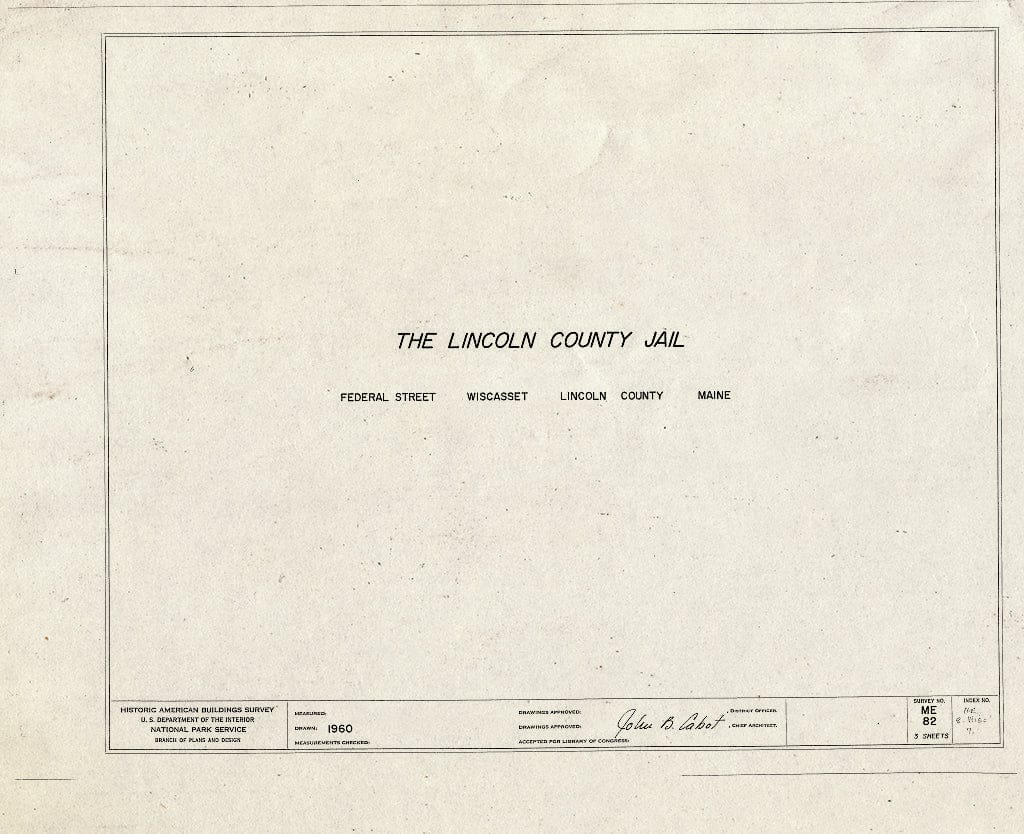 Blueprint HABS ME,8-WISC,7- (sheet 0 of 3) - Lincoln County Jail, East side of Federal Street (State Route 218), North of Main Street (U.S. Route 1), Wiscasset, Lincoln County, ME