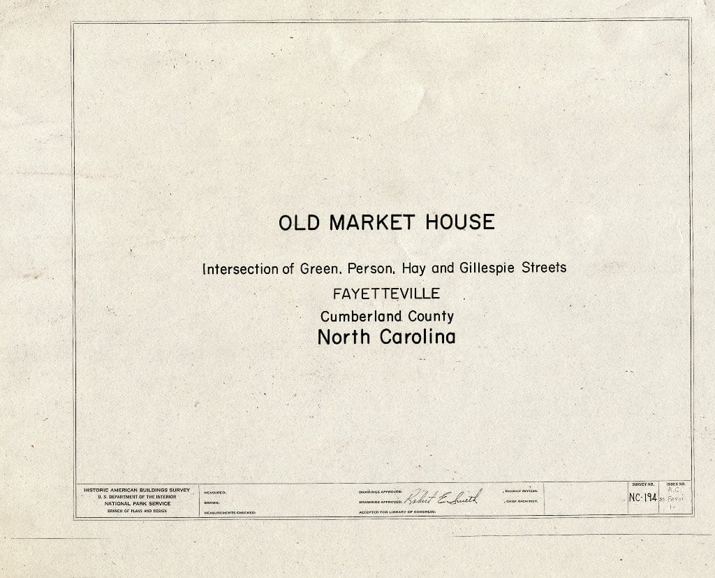 Historic Pictoric : Blueprint HABS NC,26-FAYVI,1- (Sheet 0 of 10) - Old Market House, Hay, Green, Person & Gillespie Streets, Fayetteville, Cumberland County, NC
