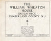 Historic Pictoric : Blueprint HABS NJ,6-GREWI.V,4- (Sheet 0 of 17) - William Wheaton House, County Road 50, Dutch Neck, Mercer County, NJ